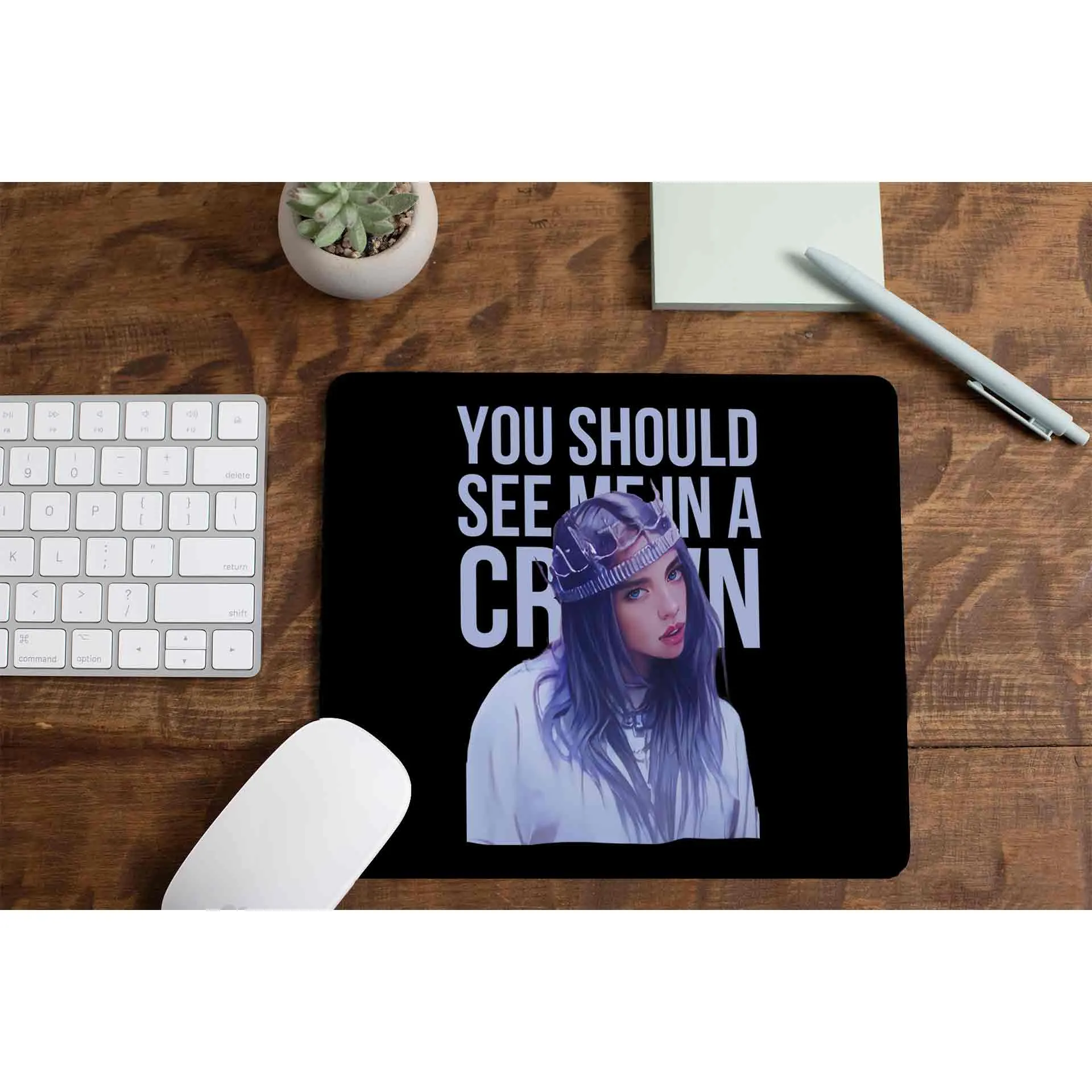 Mousepad - You Should See Me In A Crown